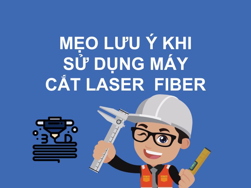 Mẹo Lưu Ý Sử Dụng Máy Cắt Laser Fiber Mẹo Lưu Ý Sử Dụng Máy Cắt Laser Fiber