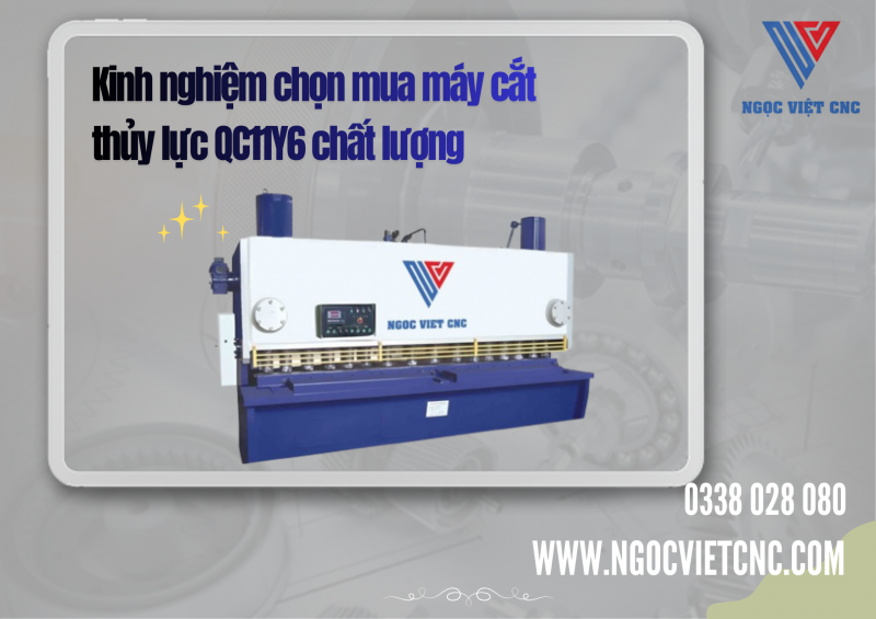 7 Lý Do Doanh Nghiệp Cơ Khí Nên Đầu Tư Máy Cắt Thủy Lực QC11Y6