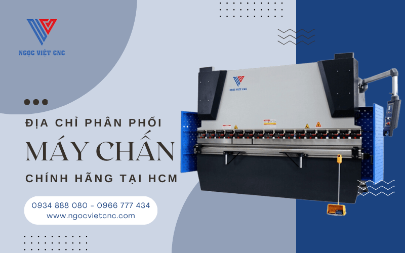 Đơn vị phân phối máy chấn chất lượng, hàng chính hãng tại TPHCM