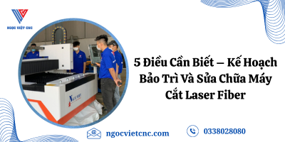 5 Điều Cần Biết – Kế Hoạch Bảo Trì Và Sửa Chữa Máy Cắt Laser Fiber